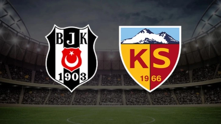 Beşiktaş- Kayserispor Süper Lig maçı (CANLI YAYIN)