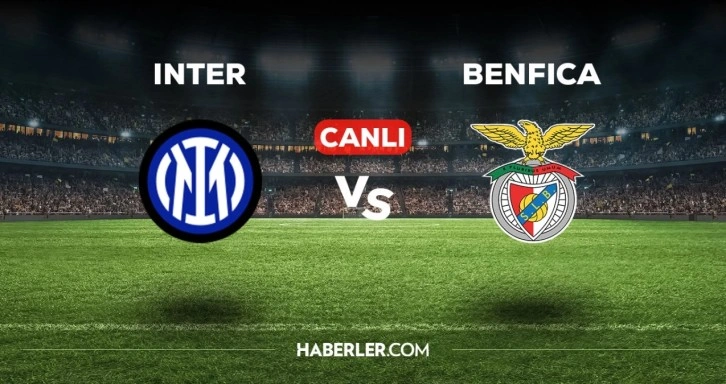 Inter - Benfica maçı CANLI izle! Inter - Benfica maçı canlı yayın izle! Nereden, nasıl izlenir?