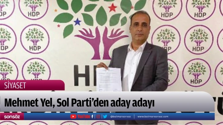 Mehmet Yel, Sol Parti’den aday adayı