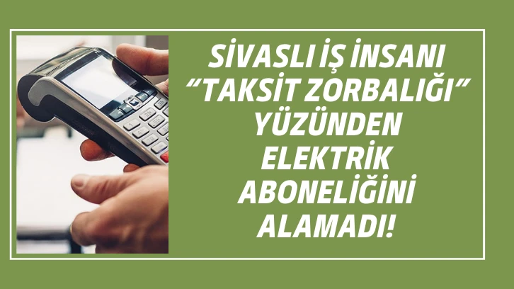 Sivaslı İş İnsanı Taksit Zorbalığı Yüzünden Elektrik Aboneliğini Alamadı!